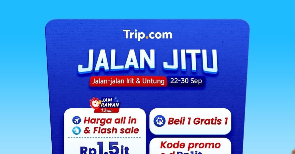Promo Jalan Jitu Trip.com: Diskon Rp1 Juta s.d. 30 September